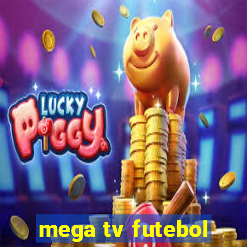 mega tv futebol